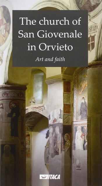 The church of San Giovenale in Orvieto. Art and faith  - Libro Itaca (Castel Bolognese) 2015, Arte e fede | libraccio.click