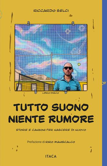 Tutto suono, niente rumore. Storie e canzoni per nascere di nuovo - Riccardo Selci - Libro Itaca (Castel Bolognese) 2026, Icaro | libraccio.click