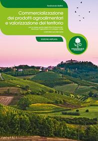 Commercializzazione dei prodotti agroalimentari e valorizzazione del territorio. Per le Scuole superiori. - Ferdinando Battini - Libro Edagricole Scolastico 2014 | libraccio.click