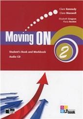 Moving on. Student's book-Workbook. Per le Scuole superiori. Con CD Audio. Vol. 2