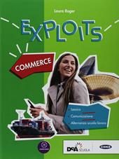 Exploits. Commerce. Per le Scuole superiori