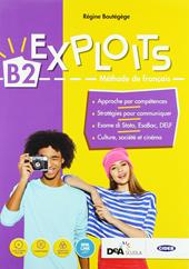 Exploits B2. Livre de l'élève et cahier. Per le Scuole superiori. Con ebook. Con espansione online. Con DVD-ROM