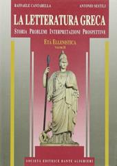 La letteratura greca. Per il Liceo classico. Vol. 3: Età ellenistica.