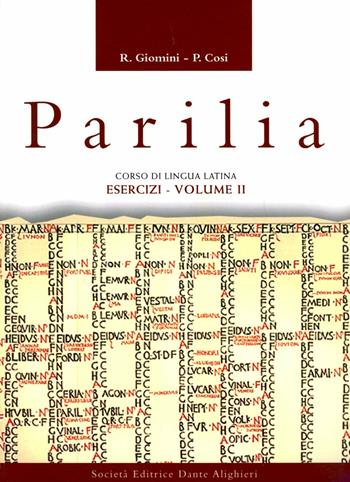 Parilia. Esercizi, versioni, antologia e dizionario latino. Per le Scuole superiori. Vol. 2 - Raffaele Giomini, Pasquale Cosi - Libro Dante Alighieri 2008 | libraccio.click
