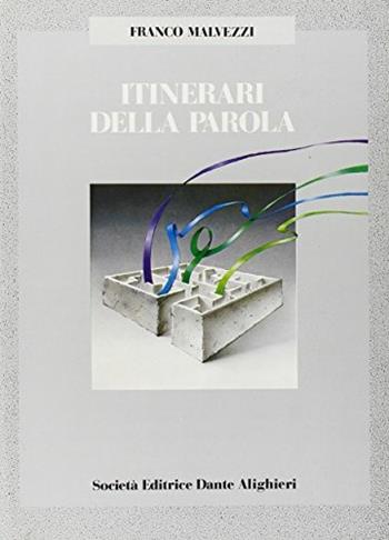 Itinerari della parola. Per le Scuole superiori - Franco Malvezzi - Libro Dante Alighieri 2016 | libraccio.click