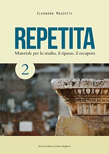 Repetita. Materiale per lo studio, il ripasso, il recupero. Per le Scuole superiori. Vol. 2 - Eleonora Mazzotti - Libro Dante Alighieri 2016 | libraccio.click