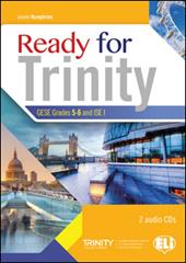 Ready for trinity. GESE grades 5-6 and ISE foundation. Per la Scuola media. Con File audio per il download
