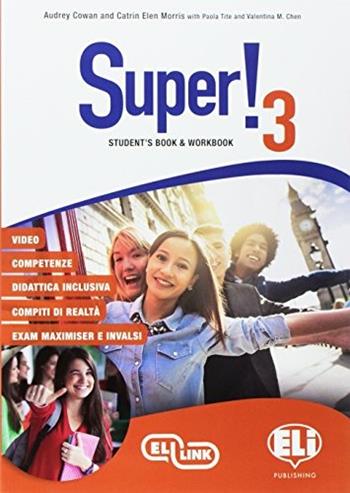 Super! Student's book-Workbook. Per la Scuola media. Ediz. per la scuola. per accesso online. per download. Vol. 3 - Audrey Cowan, Paola Tite, Claire Moore - Libro ELI 2017 | libraccio.click