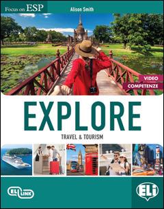 Explore. Travel & tourism. Per gli Ist. tecnici settore economico e turismo. Ediz. per la scuola. per accesso online. per download - Alison Smith - Libro ELI 2018, Inglese corsi ESP | libraccio.click