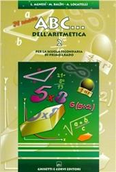 Il nuovo ABC dell'aritmetica. Per la Scuola media. Vol. 2