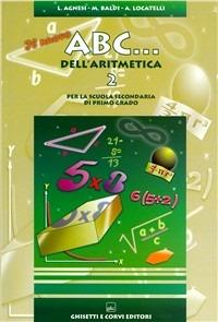 Il nuovo ABC dell'aritmetica. Per la Scuola media. Vol. 2 - Lidia Agnesi, Maria Baldi, Alda Locatelli - Libro Ghisetti e Corvi 2004 | libraccio.click