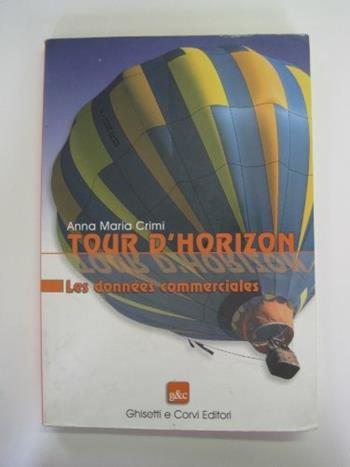 Tour d'horizon. Les donnes commerciales. Per le Scuole superiori. Con CD Audio - Anna Maria Crimi - Libro Ghisetti e Corvi 2005 | libraccio.click