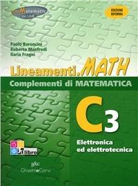 Lineamenti.math verde. Ediz. riforma. C3: Elettronica ed elettrotecnica. Per le Scuole superiori. - P. Baroncini, Ilaria Fragni, Roberto Manfredi - Libro Ghisetti e Corvi 2012 | libraccio.click