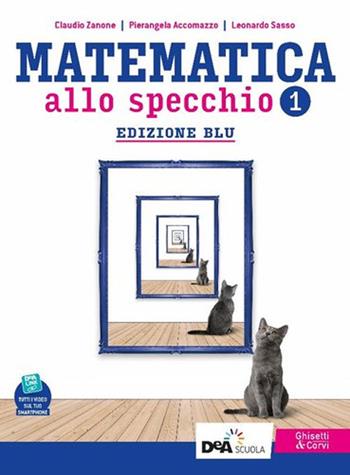 Matematica allo specchio. Ediz. blu. Con Quaderno di recupero. Per il biennio del Liceo scientifico. Vol. 1 - Michele Fimiani, Leonardo Sasso, Pierangela Accomazzo - Libro Ghisetti e Corvi 2020 | libraccio.click