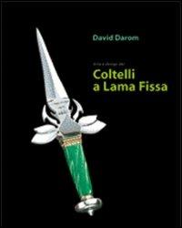 Arte e design dei coltelli a lama fissa. Ediz. illustrata - Davide Darom - Libro White Star 2007, Dalla tecnica all'avventura | libraccio.click