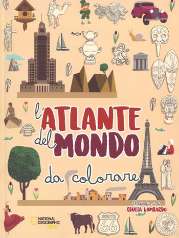 L'atlante del mondo da colorare. Ediz. a colori - Giulia Lombardo - Libro White Star 2017, National Geographic Kids | libraccio.click