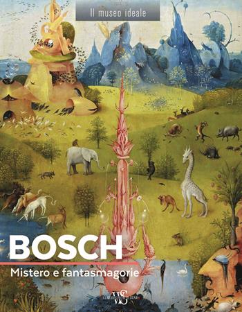 Bosch. Mistero e fantasmagorie - Françoise Bayle - Libro White Star 2019, Il museo ideale | libraccio.click