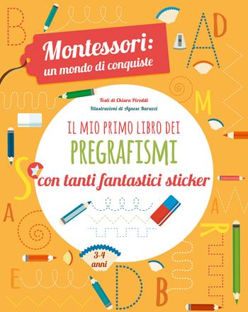 Il mio primo libro dei pregrafismi. Montessori: un mondo di conquiste. Con adesivi. Ediz. a colori - Chiara Piroddi - Libro White Star 2020 | libraccio.click