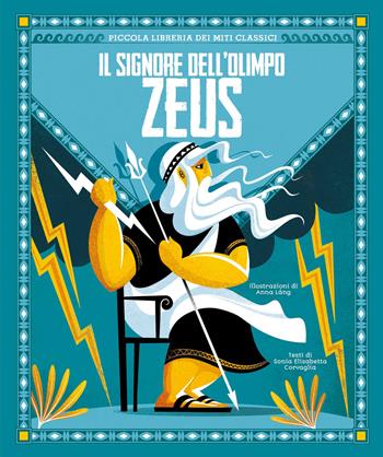 Zeus. Il signore dell'Olimpo. Piccola libreria dei miti classici - Sonia Elisabetta Corvaglia, Anna Láng - Libro White Star 2021 | libraccio.click