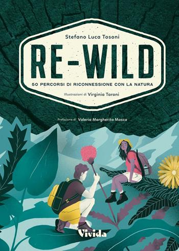 Re-wild. 50 percorsi di riconnessione con la natura. Ediz. a colori - Stefano Tosoni - Libro White Star 2022, Vivida | libraccio.click
