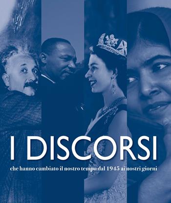 I discorsi che hanno cambiato il nostro tempo dal 1945 ai nostri giorni. Nuova ediz.  - Libro White Star 2023, Personaggi del nostro tempo | libraccio.click