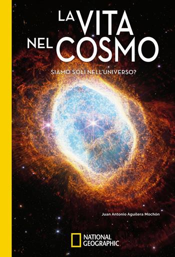 La vita nel cosmo. Siamo soli nell'universo? - Juan Antonio Aguilera - Libro White Star 2025 | libraccio.click