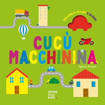 Cucù macchinina. Ediz. a colori - Agnese Baruzzi - Libro White Star 2026 | libraccio.click