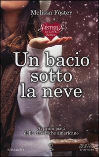 Un bacio sotto la neve. Sisters in love series - Melissa Foster - Libro Newton Compton Editori 2014, Anagramma | libraccio.click