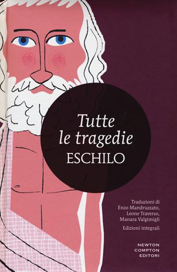 Tutte le tragedie: I persiani-I sette a Tebe-Le supplici-Prometeo incatenato-Agammenone-Le coefore-Le eumenidi. Ediz. integrale - Eschilo - Libro Newton Compton Editori 2015, I MiniMammut | libraccio.click