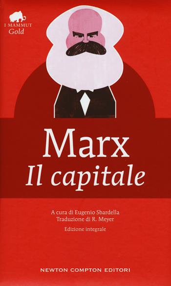 Il capitale. Ediz. integrale - Karl Marx - Libro Newton Compton Editori 2021, Grandi tascabili economici. I mammut Gold | libraccio.click