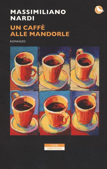 Un caffè alle mandorle - Massimiliano Nardi - Libro Neri Pozza 2017, I Neri | libraccio.click