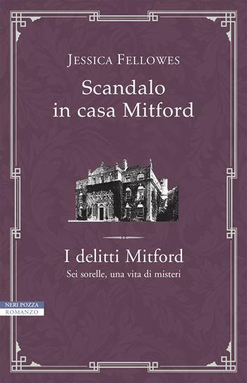 Scandalo in casa Mitford. I delitti Mitford - Jessica Fellowes - Libro Neri Pozza 2019, I narratori delle tavole | libraccio.click
