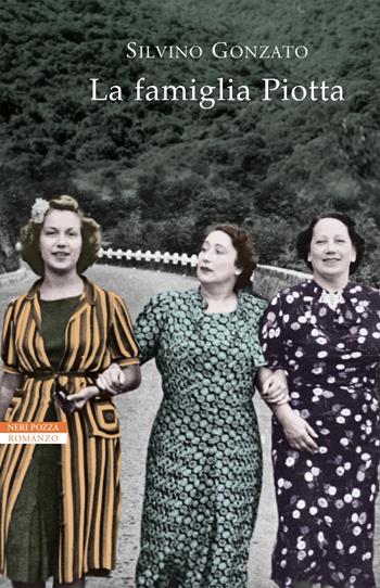 La famiglia Piotta - Silvino Gonzato - Libro Neri Pozza 2019, I narratori delle tavole | libraccio.click