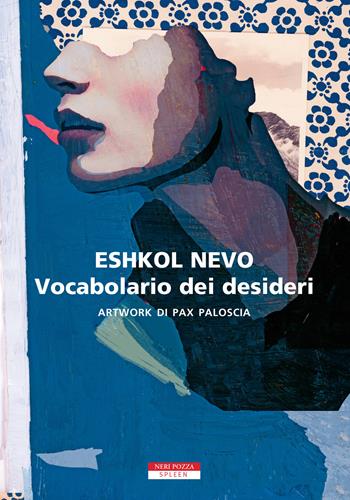 Vocabolario dei desideri - Eshkol Nevo - Libro Neri Pozza 2020, Spleen | libraccio.click