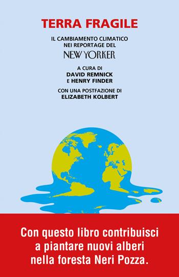 Terra fragile. Il cambiamento climatico nei reportage del New Yorker - Henry Finder - Libro Neri Pozza 2021, I colibrì | libraccio.click