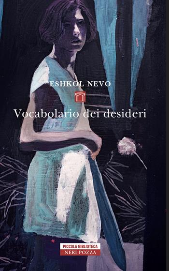 Vocabolario dei desideri - Eshkol Nevo - Libro Neri Pozza 2021, Piccola biblioteca Neri Pozza | libraccio.click
