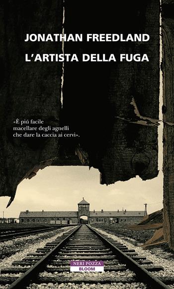 L'artista della fuga - Freedland Jonathan - Libro Neri Pozza 2023, Bloom | libraccio.click