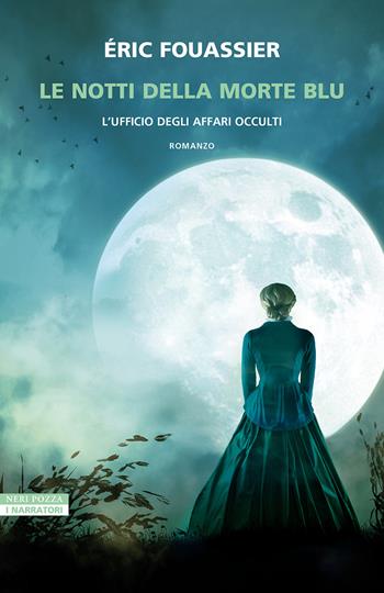 Le notti della morte blu. L'ufficio degli affari occulti - Éric Fouassier - Libro Neri Pozza 2024, I narratori delle tavole | libraccio.click