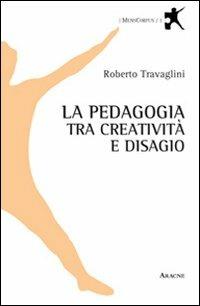 La pedagogia tra creatività e disagio - Roberto Travaglini - Libro Aracne 2012, MensCorpus | libraccio.click