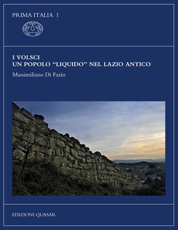 I Volsci, un popolo «liquido» nel Lazio antico. Nuova ediz. - Massimiliano Di Fazio - Libro Quasar 2020, Prima Italia | libraccio.click