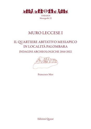 Muro Leccese 1. Il quartiere abitativo messapico in località Palombara. Indagini archeologiche 2016-2022 - Francesco Meo - Libro Quasar 2025, Thiasos | libraccio.click