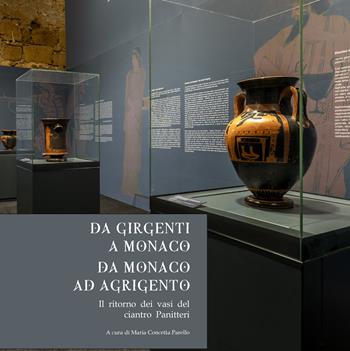Da Girgenti a Monaco. Da Monaco ad Agrigento. Il ritorno dei vasi del ciantro Panitteri  - Libro Quasar 2025 | libraccio.click