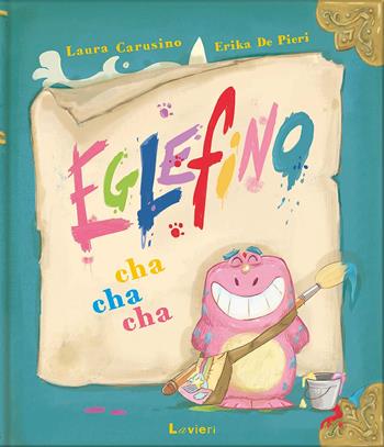 Eglefino Cha Cha Cha - Laura Carusino, Erika De Pieri - Libro Lavieri 2019 | libraccio.click