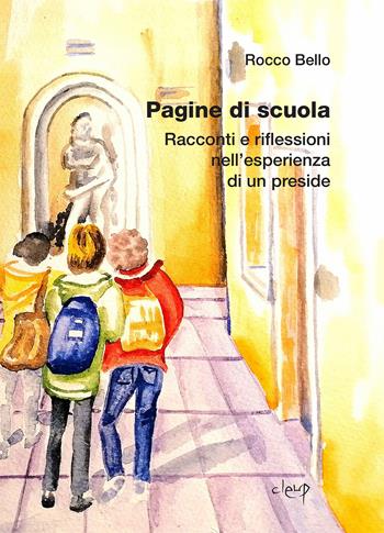 Pagine di scuola. Racconti e riflessioni nell'esperienza di un preside - Rocco Bello - Libro CLEUP 2022, Scienze dell'educazione | libraccio.click