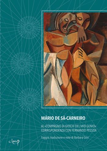 Al «compagno di giochi del mio genio». Corrispondenza con Fernando Pessoa - Mário de Sá-Carneiro - Libro CLEUP 2025, La zattera di pietra | libraccio.click