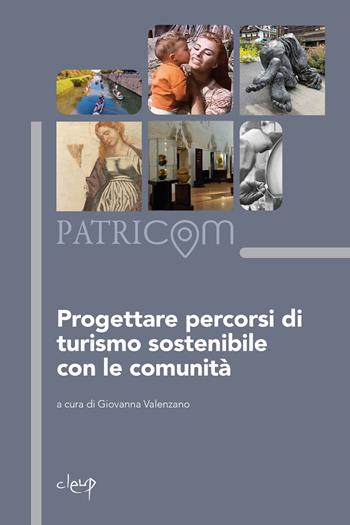 Progettare percorsi di turismo sostenibile con le comunità  - Libro CLEUP 2025, Storia dell'arte e museologia | libraccio.click