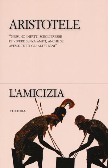 L'amicizia - Aristotele - Libro Edizioni Theoria 2019, Riflessi | libraccio.click