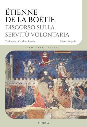 Discorso sulla servitù volontaria. Ediz. integrale - Étienne de La Boëtie - Libro Edizioni Theoria 2026, Filosofia classica | libraccio.click