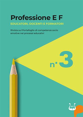 Professione E F. Educatori, docenti e formatori. Rivista sul portafoglio di competenze socio emotive nei processi educativi (2024). Vol. 3  - Libro NeP edizioni 2024 | libraccio.click