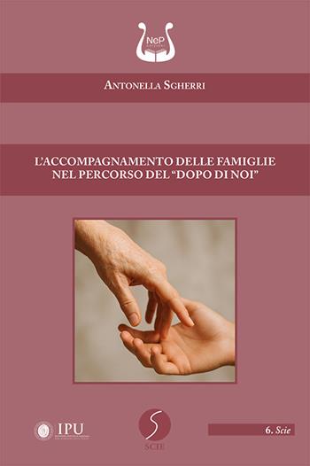 L'accompagnamento delle famiglie nel percorso del «dopo di noi» - Antonella Sgherri - Libro NeP edizioni 2025 | libraccio.click